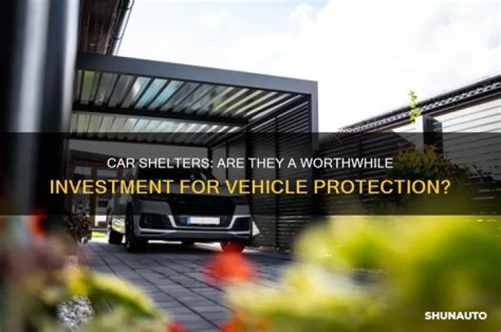 Are car shelters worth it