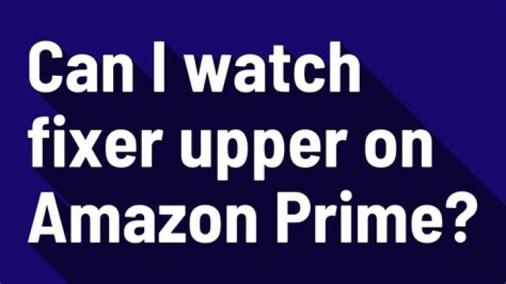 Can I watch fixer upper on Amazon Prime