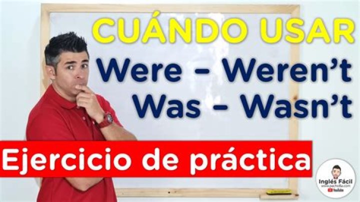 ¿Cómo saber cuando se usa was y were