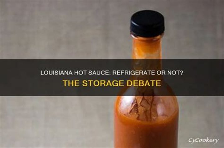 Does Louisiana hot sauce have to be refrigerated