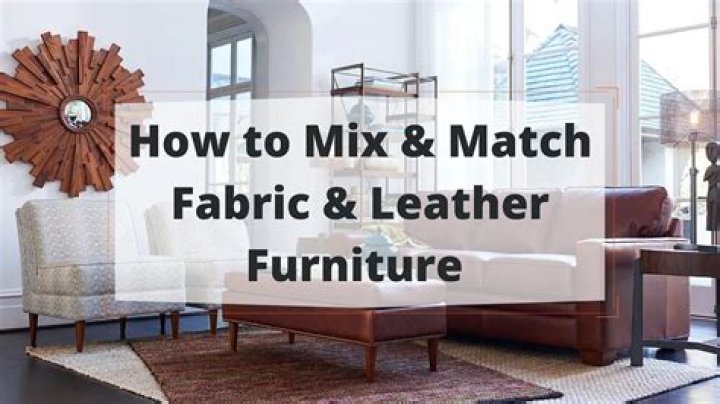 Is it okay to mix leather and fabric furniture