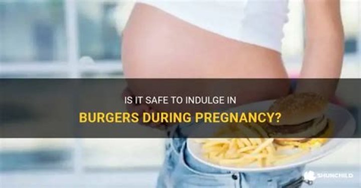 Is it safe to eat burger during pregnancy