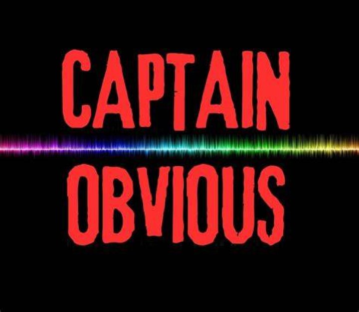Question: Who Is Captain Obvious