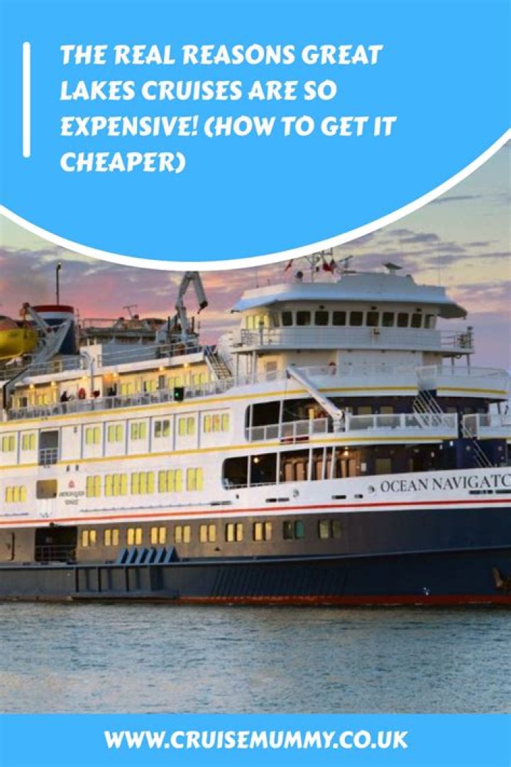 Quick Answer: Why Are Great Lakes Cruises So Expensive