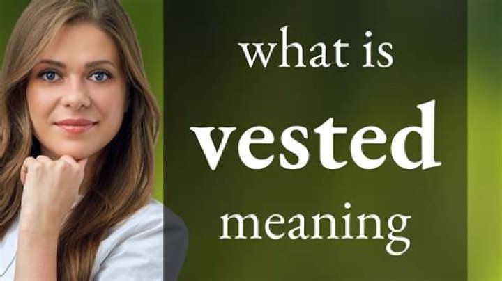 What does it mean to have a vested interest in something