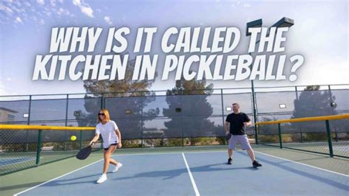 Why is it called the kitchen in pickleball